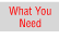What you Need